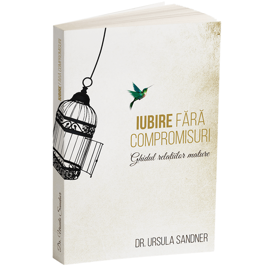 Iubire fără compromisuri – Ghidul relațiilor mature