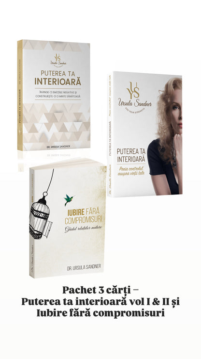 Pachet 3 cărți – Puterea ta interioară vol I & II și Iubire fără compromisuri